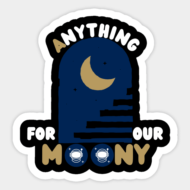 Anything For Our Moony Sticker by hs Designs